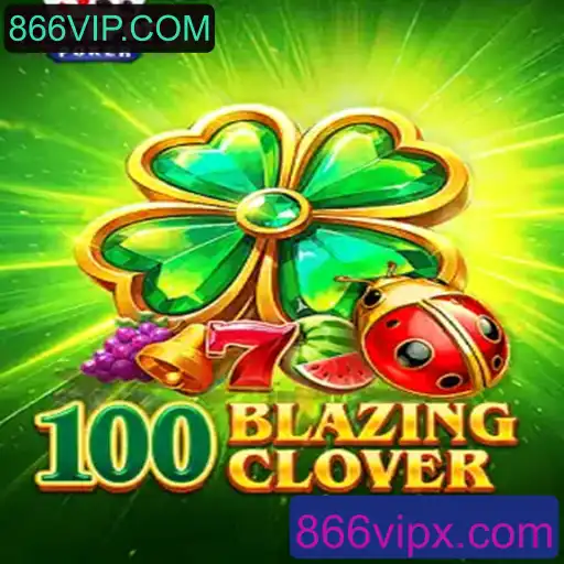 Descubra o Empolgante Mundo de 100BlazingClover
