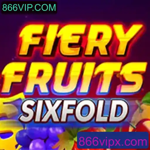 Explorando o Jogo FieryFruitsSixFold e a Plataforma 866VIP.COM